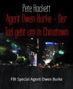 Cover-Bild zum Titel 'Agent Owen Burke - Der Tod geht um in Chinatown' von 'Pete Hackett'