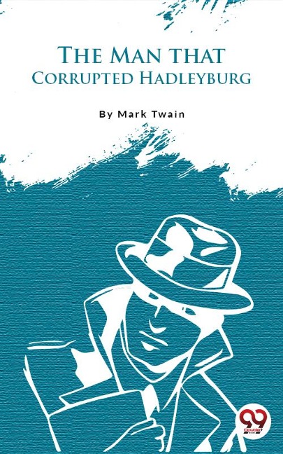 The Man That Corrupted Hadleyburg - Mark Twain