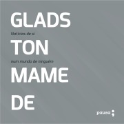 Cover-Bild zum Titel 'Notícias de si num mundo de ninguém: crônicas selecionadas' von 'Gladston Mamede'