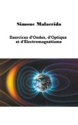 Cover-Bild zum Titel 'Exercices d'Ondes, d'Optique et d'Électromagnétisme' von 'Simone Malacrida'