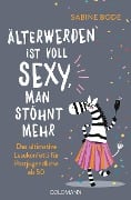 Cover-Bild zum Titel 'Älterwerden ist voll sexy, man stöhnt mehr' von 'Sabine Bode'