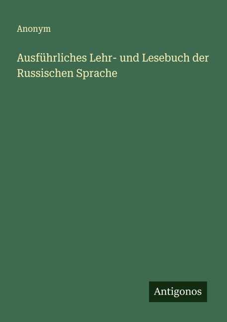Ausführliches Lehr- und Lesebuch der Russischen Sprache - Anonym