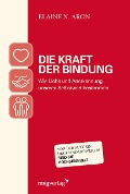 Die Kraft der Bindung - Elaine N. Aron