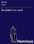 Cover-Bild zum Titel 'Seefahrt ist not!' von 'Gorch Fock'