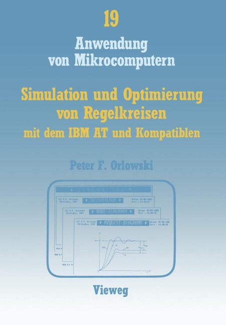 Simulation und Optimierung von Regelkreisen mit dem IBM AT und Kompatiblen - Peter F. Orlowski