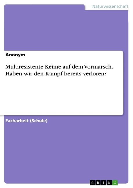 Multiresistente Keime auf dem Vormarsch. Haben wir den Kampf bereits verloren? - 