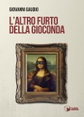 Cover-Bild zum Titel 'L' altro furto della Gioconda' von 'Giovanni Gaudio'