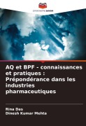 Cover-Bild zum Titel 'AQ et BPF - connaissances et pratiques : Prépondérance dans les industries pharmaceutiques' von 'Rina Das, Dinesh Kumar Mehta'