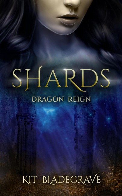 Shards (Dragon Reign, #2) - Kit Bladegrave