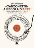 Cover-Bild zum Titel 'Canzonette a regola d'arte. Guida ai modelli della forma canzone da Tin Pan Alley ai giorni nostri' von 'Dino Mignogna'