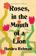 Cover-Bild zum Titel 'Roses, in the Mouth of a Lion' von 'Bushra Rehman'