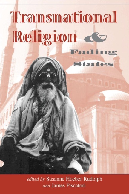 Transnational Religion And Fading States - Susanne H Rudolph, James Piscatori
