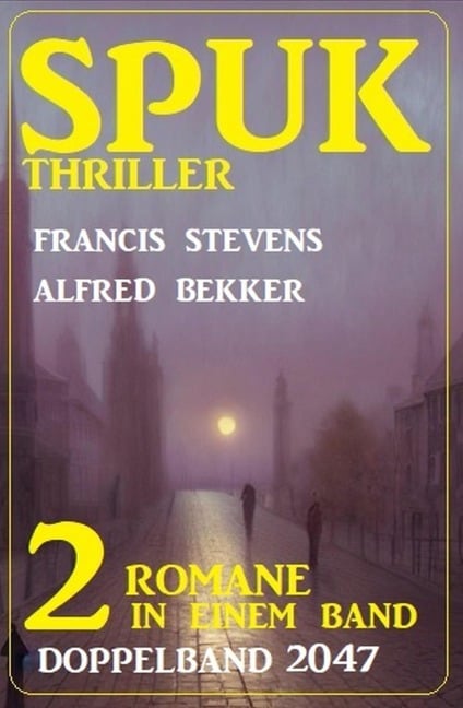 Spuk Thriller Doppelband 2047 - Alfred Bekker, Francis Stevens