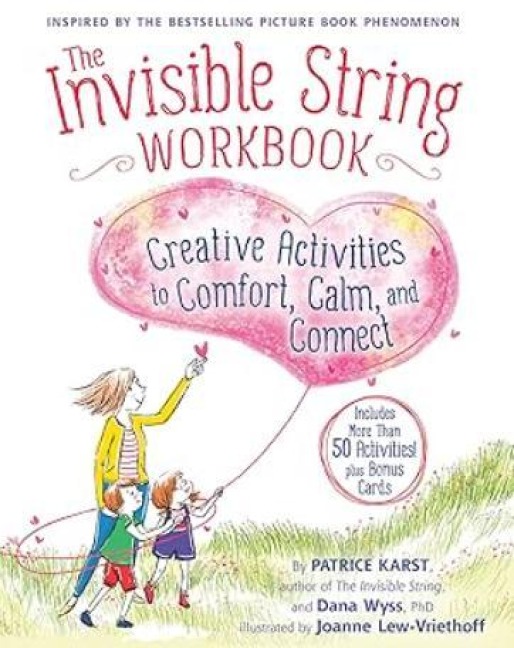 Das unsichtbare Band Kreativbuch - kreative Aktivitäten um Trost, Ruhe und intensive Beziehungen zu finden - Patrice Karst