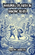 Cover-Bild zum Titel 'Whispers of Faith in Dancing Beats' von 'Penelope Carrington'