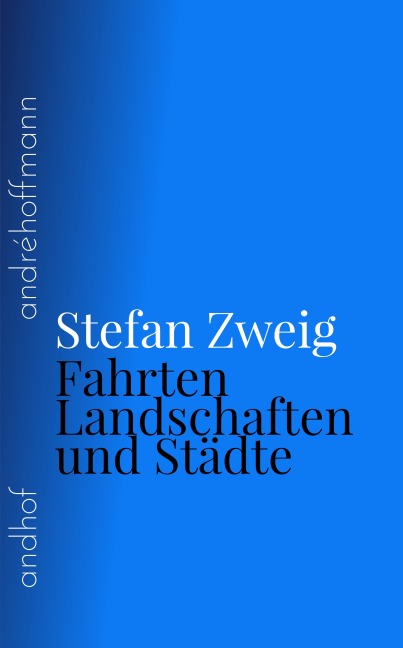 Fahrten, Landschaften und Städte - Stefan Zweig