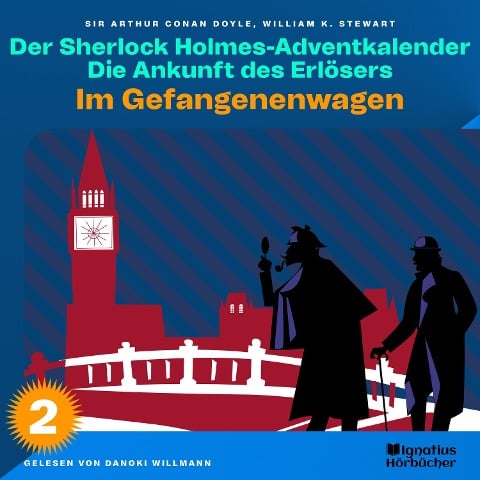 Im Gefangenenwagen (Der Sherlock Holmes-Adventkalender: Die Ankunft des Erlösers, Folge 2) - Arthur Conan Doyle, William K. Stewart