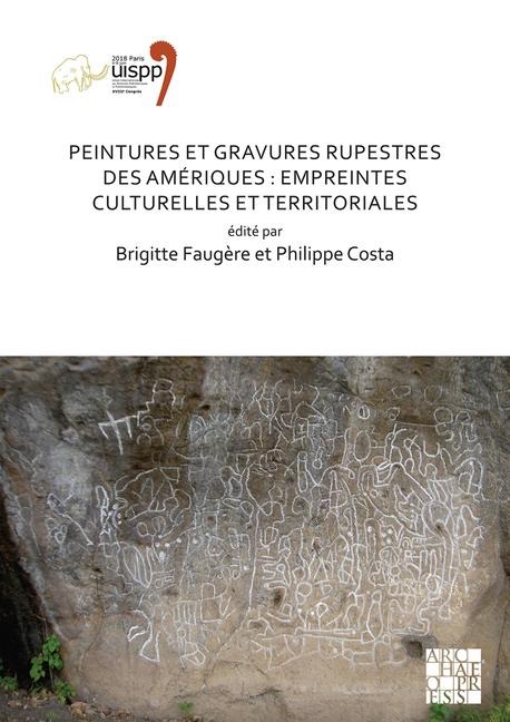 Peintures et gravures rupestres des Ameriques: Empreintes culturelles et territoriales - 