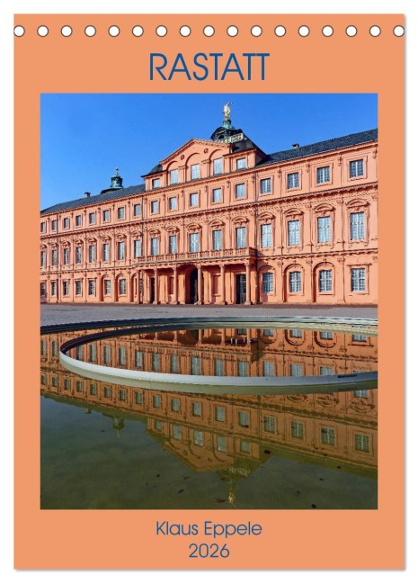 RASTATT (Tischkalender 2026 DIN A5 hoch), CALVENDO Monatskalender - Klaus Eppele