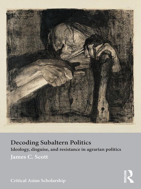 Decoding Subaltern Politics - James C. Scott