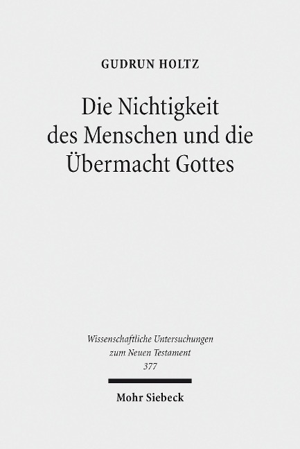 Die Nichtigkeit des Menschen und die Übermacht Gottes - Gudrun Holtz