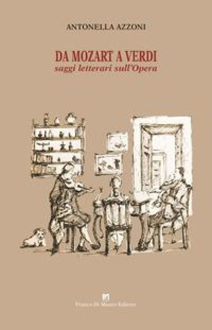 Da Mozart a Verdi. Saggi letterari sull'Opera - Antonella Azzoni