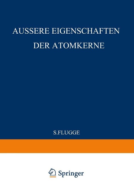 External Properties of Atomic Nuclei / Äussere Eigenschaften der Atomkerne - S. Flügge