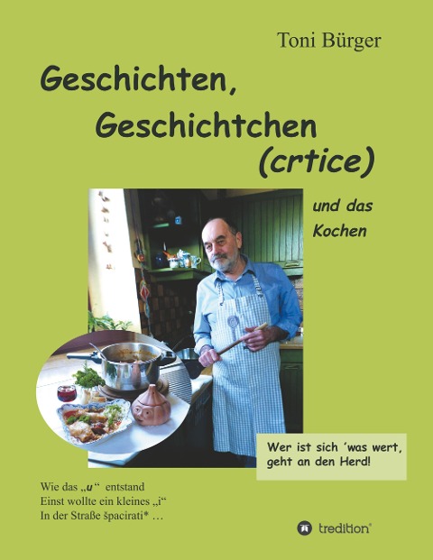 Geschichten, Geschichtchen (crtice) .... und das Kochen - Toni Bürger