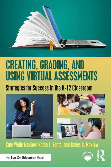 Creating, Grading, and Using Virtual Assessments - Kate Wolfe Maxlow, James R. Maxlow, Karen L. Sanzo