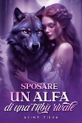 Cover-Bild zum Titel 'Sposare un Alfa di una tribù rivale' von 'Aline Silva'