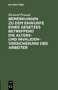Cover-Bild zum Titel 'Bemerkungen zu dem Enwurfe eines Gesetzes betreffend die Alters- und Invalidenversicherung der Arbeiter' von 'Richard Freund'