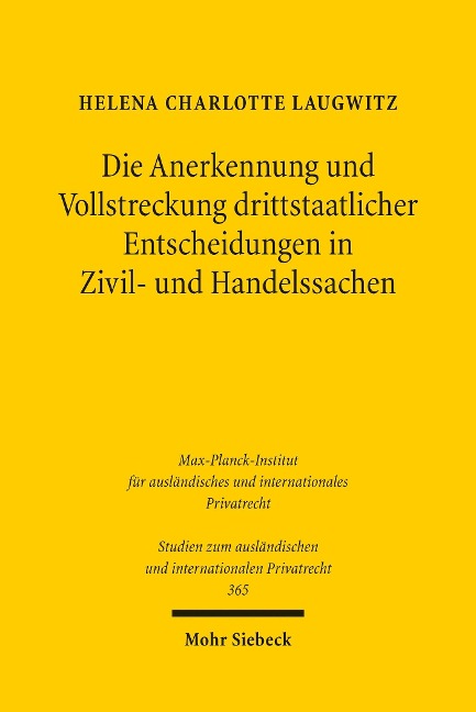 Die Anerkennung und Vollstreckung drittstaatlicher Entscheidungen in Zivil- und Handelssachen - Helena Charlotte Laugwitz