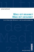 Cover-Bild zum Titel 'Was ist krank? Was ist gesund?' von 'Johannes Kiesel'