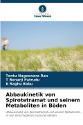 Cover-Bild zum Titel 'Abbaukinetik von Spirotetramat und seinem Metaboliten in Böden' von 'Tentu Nageswara Rao, T. Benarji Patrudu, K. Raghu Babu'