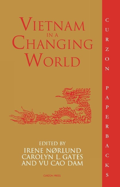 Vietnam in a Changing World - Carolyn Gates, Irene Noerlund, Vu Cao Dam Vu