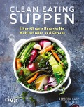 Clean Eating Suppen - Rebecca Katz, Mat Edelson
