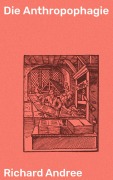 Cover-Bild zum Titel 'Die Anthropophagie' von 'Richard Andree'