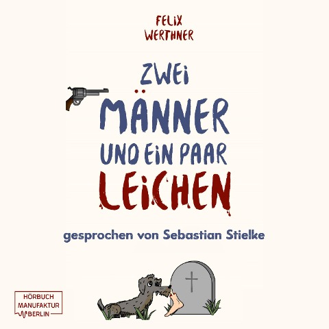 Zwei Männer und ein paar Leichen - Felix Werthner