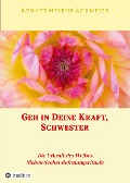 Cover-Bild zum Titel 'Geh in Deine Kraft, Schwester ! Hinführung zu Deiner Inneren Größe' von 'Renate Helene Zormeier'