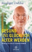 Cover-Bild zum Titel 'Gesund und glücklich älter werden' von 'Ruediger Dahlke'