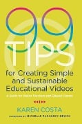Cover-Bild zum Titel '99 Tips for Creating Simple and Sustainable Educational Videos' von 'Karen Costa'