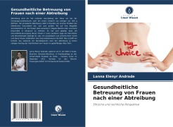 Gesundheitliche Betreuung von Frauen nach einer Abtreibung - Lanna Elenyr Andrade