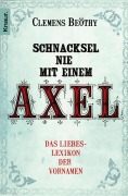 Cover-Bild zum Titel 'Schnacksel nie mit einem Axel' von 'Clemens Beöthy'
