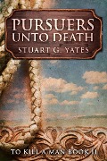 Pursuers Unto Death - Stuart G. Yates