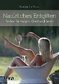 Cover-Bild zum Titel 'Natürliches Entgiften' von 'Alexandra Stross'