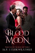 Blood Moon (Vampires at Midnight, #1) - M. P. Starkweather