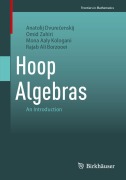 Cover-Bild zum Titel 'Hoop Algebras' von 'Anatolij Dvure¿enskij, Omid Zahiri, Mona Aaly Kologani, Rajab Ali Borzooei'