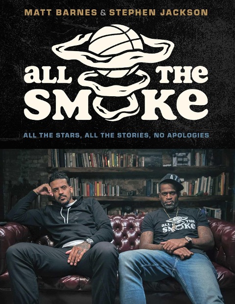 All the Smoke - Matt Barnes, Stephen Jackson