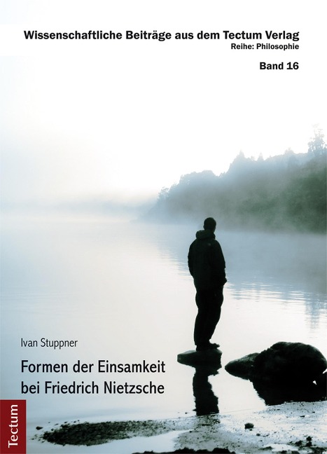 Formen der Einsamkeit bei Friedrich Nietzsche - Ivan Stuppner
