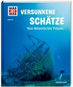 Cover-Bild zum Titel 'WAS IST WAS Band 145 Versunkene Schätze. Von Atlantis bis Titanic' von 'Florian Huber'